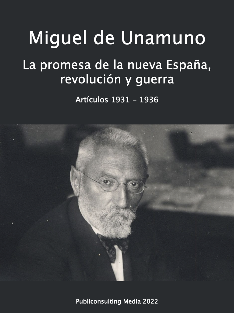 Cover image for Unamuno. La promesa de la nueva España, revolución y guerra